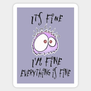 It's fine, I'm fine, everything is fine. Not stressed at all. Sticker